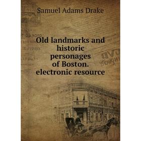 

Книга Old landmarks and historic personages of Boston electronic resource
