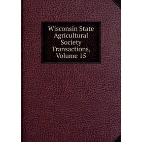 

Книга Wisconsin State Agricultural Society Transactions, Volume 15