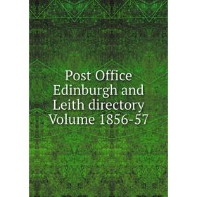 

Книга Post Office Edinburgh and Leith directory Volume 1856-57