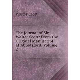 

Книга The Journal of Sir Walter Scott: From the Original Manuscript at Abbotsford, Volume 2