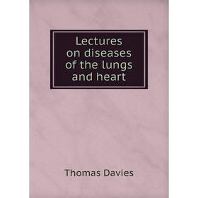 

Книга Lectures on diseases of the lungs and heart