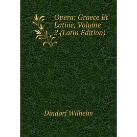 

Книга Opera: Graece et latine, Volume 2