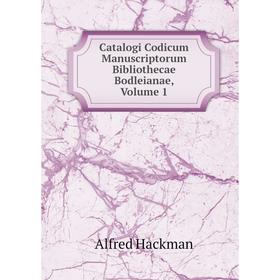 

Книга Catalogi Codicum Manuscriptorum Bibliothecae Bodleianae, Volume 1