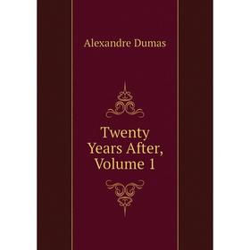 

Книга Twenty Years After, Volume 1