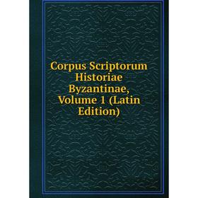 

Книга Corpus Scriptorum Historiae Byzantinae, Volume 1 (Latin Edition)