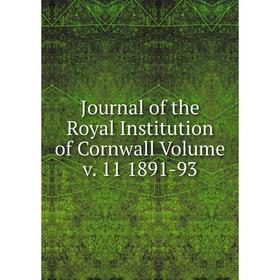 

Книга Journal of the Royal Institution of Cornwall Volume v. 11 1891-93