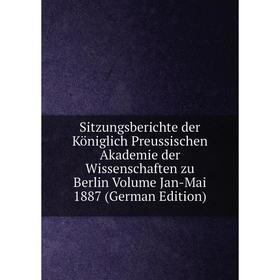 

Книга Sitzungsberichte der Königlich Preussischen Akademie der Wissenschaften zu Berlin Volume Jan-Mai 1887 (German Edition)