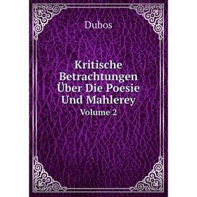 

Книга Kritische Betrachtungen Über Die Poesie Und MahlereyVolume 2