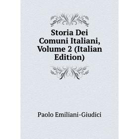 

Книга Storia Dei Comuni Italiani, Volume 2 (Italian Edition)