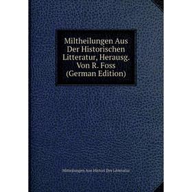 

Книга Miltheilungen Aus Der Historischen Litteratur, Herausg Von R Foss