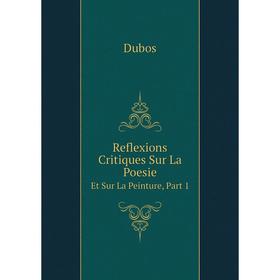 

Книга Reflexions Critiques Sur La Poesie Et Sur La Peinture, Part 1
