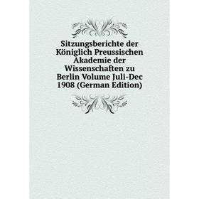 

Книга Sitzungsberichte der Königlich Preussischen Akademie der Wissenschaften zu Berlin Volume Juli-Dec 1908 (German Edition)