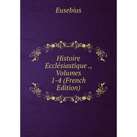 

Книга Histoire Ecclésiastique., Volumes 1-4 (French Edition)