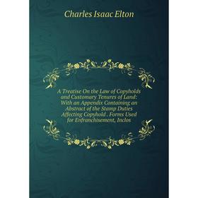 

Книга A Treatise On the Law of Copyholds and Customary Tenures of Land