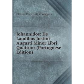 

Книга Johannidos: De Laudibus Justini Augusti Minor Libri Quattuor (Portuguese Edition)