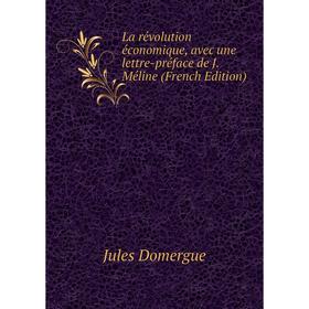 

Книга La révolution économique, avec une lettre-préface de J. Méline