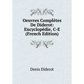 

Книга Oeuvres complètes De Diderot: Encyclopédie, C-E