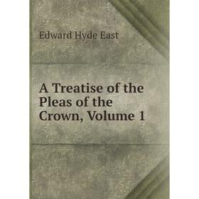 

Книга A Treatise of the Pleas of the Crown, Volume 1