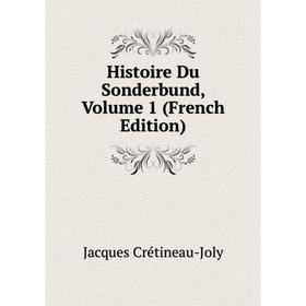 

Книга Histoire Du Sonderbund, Volume 1 (French Edition)