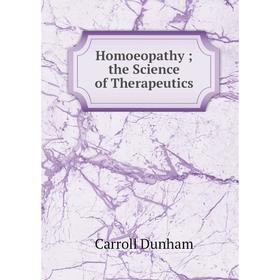

Книга Homoeopathy; the Science of Therapeutics