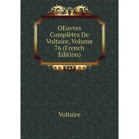 

Книга Oeuvres complètes de Voltaire, Volume 76