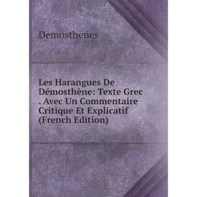 

Книга Les Harangues De Démosthène: Texte Grec Avec Un Commentaire Critique Et Explicatif