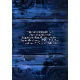 

Книга Nuntiaturberichte Aus Deutschland Nebst Ergaenzenden Aktenstuecken: Erste Abteilung, 1533-1559, Part 1, Volume 3