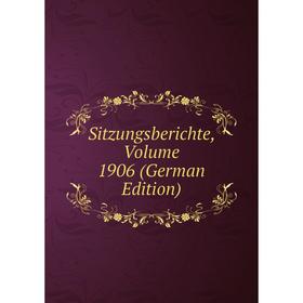 

Книга Sitzungsberichte, Volume 1906 (German Edition)
