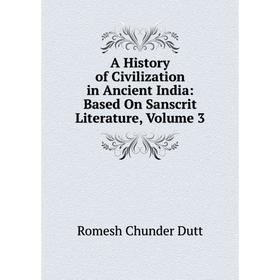 

Книга A History of Civilization in Ancient India: Based On Sanscrit Literature, Volume 3