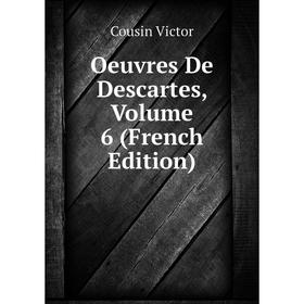 

Книга Oeuvres De Descartes, Volume 6