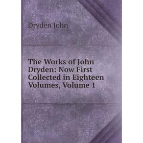 

Книга The Works of John Dryden: Now First Collected in Eighteen Volumes, Volume 1