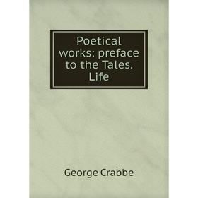 

Книга Poetical works: preface to the Tales. Life