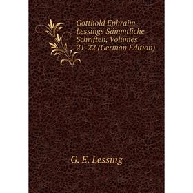 

Книга Gotthold Ephraim Lessings Sämmtliche Schriften, Volumes 21-22 (German Edition)