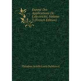 

Книга Exposé Des Applications De L'électricité, Volume 3 (French Edition)