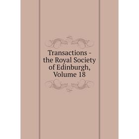 

Книга Transactions - the Royal Society of Edinburgh, Volume 18