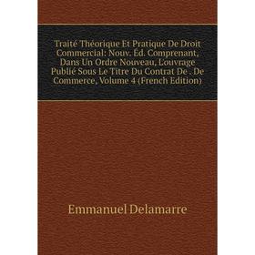 

Книга Traité Théorique Et Pratique De Droit Commercial