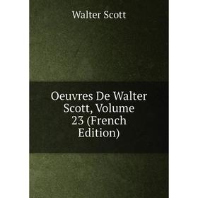 

Книга Oeuvres De Walter Scott, Volume 23