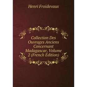 

Книга Collection Des Ouvrages Anciens Concernant Madagascar, Volume 2 (French Edition)