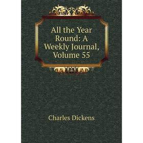 

Книга All the Year Round: A Weekly Journal, Volume 55