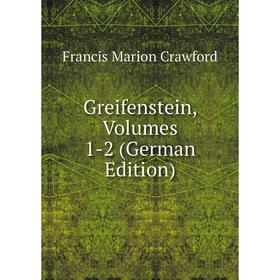 

Книга Greifenstein, Volumes 1-2 (German Edition)