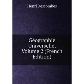 

Книга Géographie Universelle, Volume 2 (French Edition)