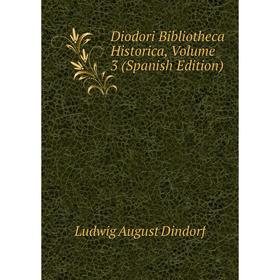 

Книга Diodori Bibliotheca Historica, Volume 3 (Spanish Edition)