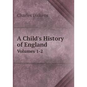 

Книга A Child's History of England Volumes 1-2