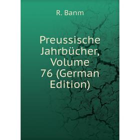 

Книга Preussische Jahrbücher, Volume 76 (German Edition)