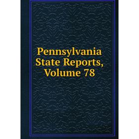 

Книга Pennsylvania State Reports, Volume 78
