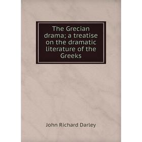 

Книга The Grecian drama; a treatise on the dramatic literature of the Greeks