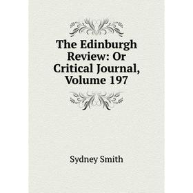 

Книга The Edinburgh Review: Or Critical Journal, Volume 197