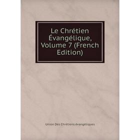 

Книга Le Chrétien Évangélique, Volume 7