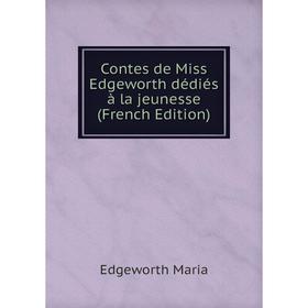 

Книга Contes de Miss Edgeworth dédiés à la jeunesse (French Edition)