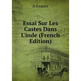 

Книга Essai Sur Les Castes Dans L'inde (French Edition)